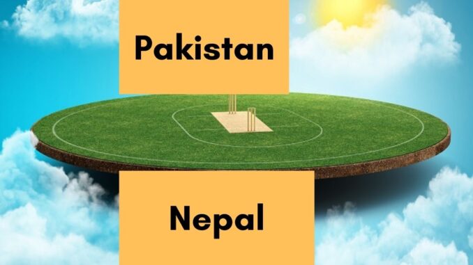 Pakistan vs Nepal Asia Cup Pakistan vs Nepal Asia Cup