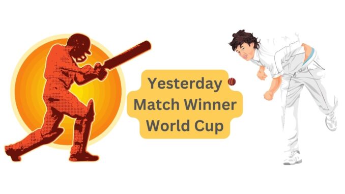 Yesterday Match Winner World Cup 2023 ICC Yesterday Match Winner World Cup 2023 ICC
